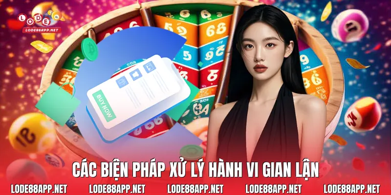 Các biện pháp xử lý hành vi gian lận