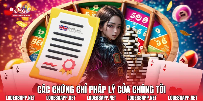 Các chứng chỉ pháp lý của chúng tôi