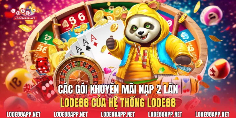 Các gói khuyến mãi nạp 2 lần Lode88 của hệ thống Lode88