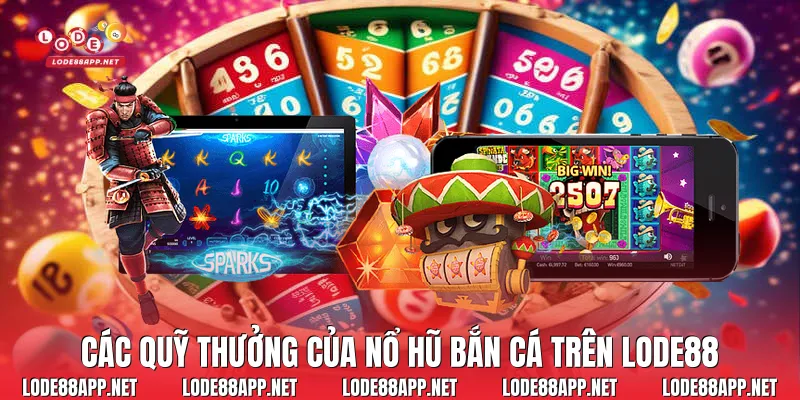 Các quỹ thưởng của nổ hũ bắn cá trên Lode88