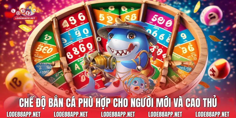 Chế độ bắn cá phù hợp cho người mới và cao thủ