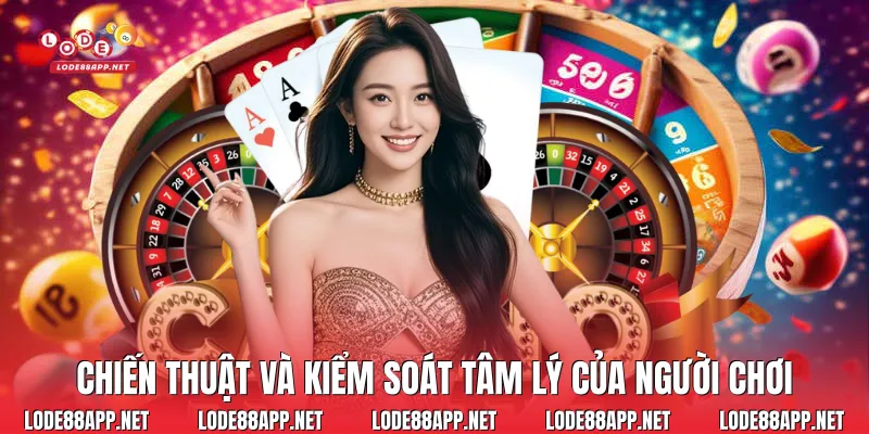 Chiến thuật và kiểm soát tâm lý của người chơi