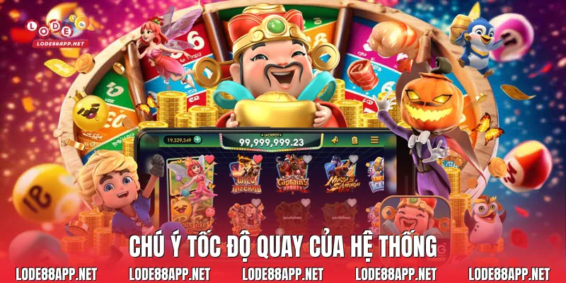 Chú ý tốc độ quay của hệ thống