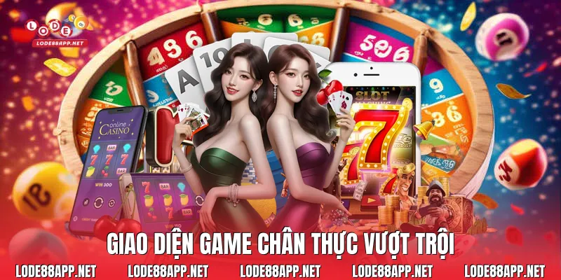 Giao diện game chân thực vượt trội