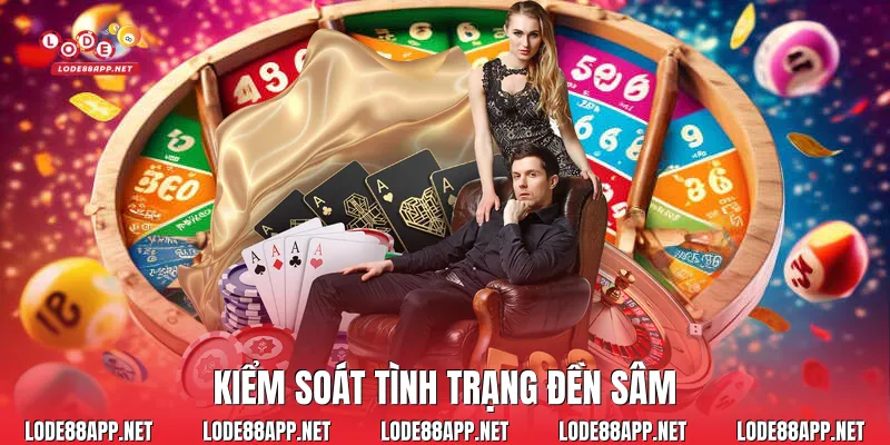 Kiểm soát tình trạng đền sâm