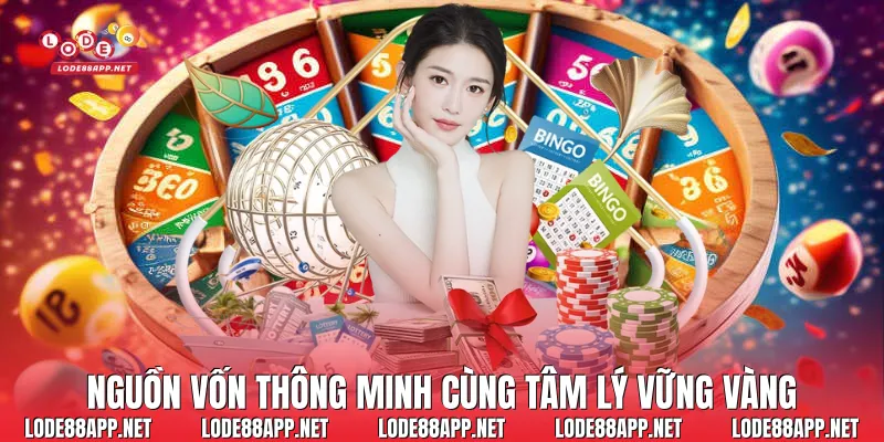 Nguồn vốn thông minh cùng tâm lý vững vàng