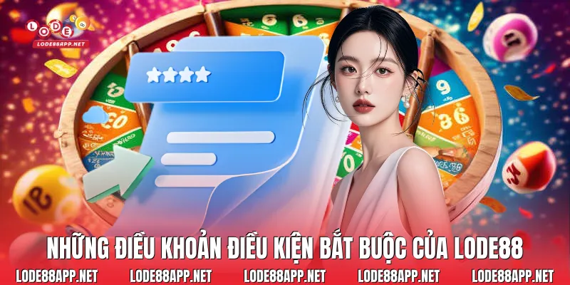 Những điều khoản điều kiện bắt buộc của Lode88