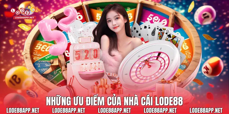Những ưu điểm của nhà cái Lode88