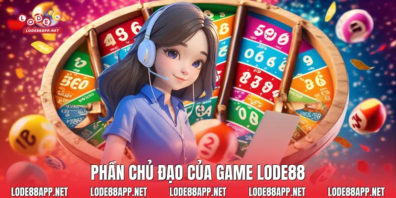 Phần chủ đạo của game Lode88