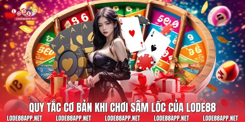 Quy tắc cơ bản khi chơi sâm lốc của Lode88