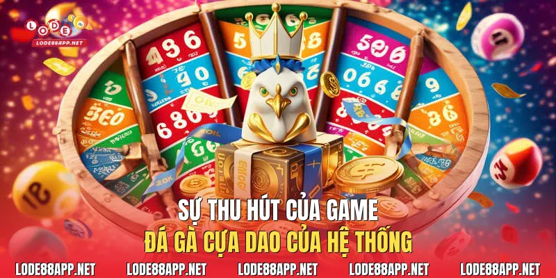 Sự thu hút của game đá gà cựa dao của hệ thống