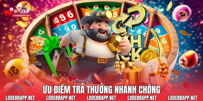 Ưu điểm trả thưởng nhanh chóng